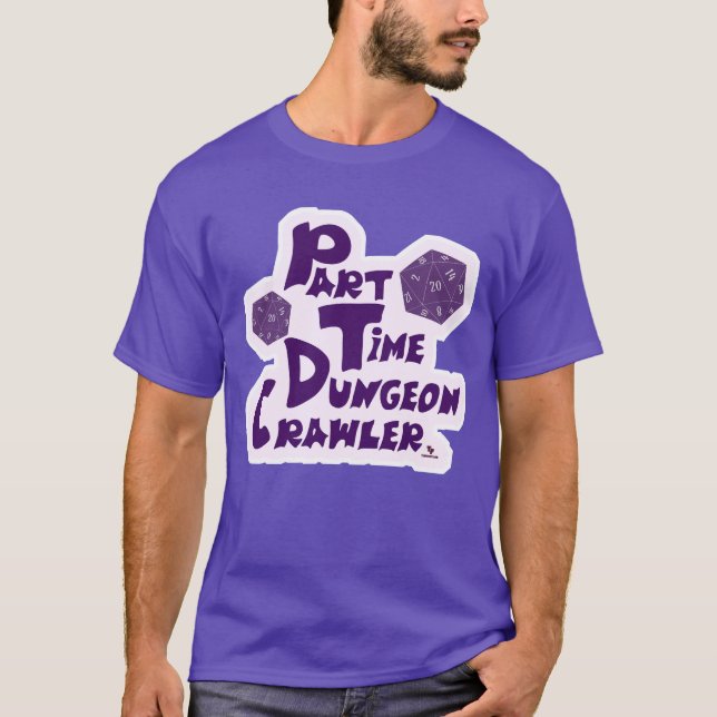 Part Time Dungeon Crawler RPG Strategy T-Shirt (Front)