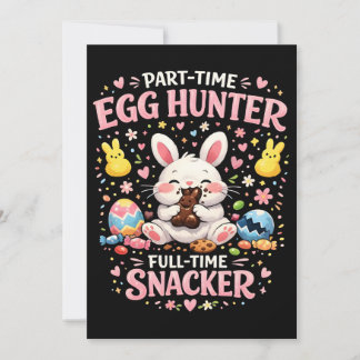 Part‑Time Egg Hunter, Full‑Time Snacker Easter  Holiday Card