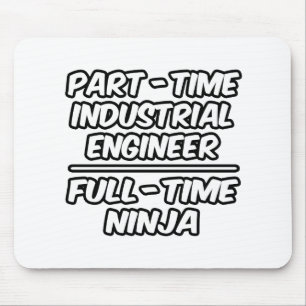 Part-Time Industrial Engineer...Full-Time Ninja Mouse Pad