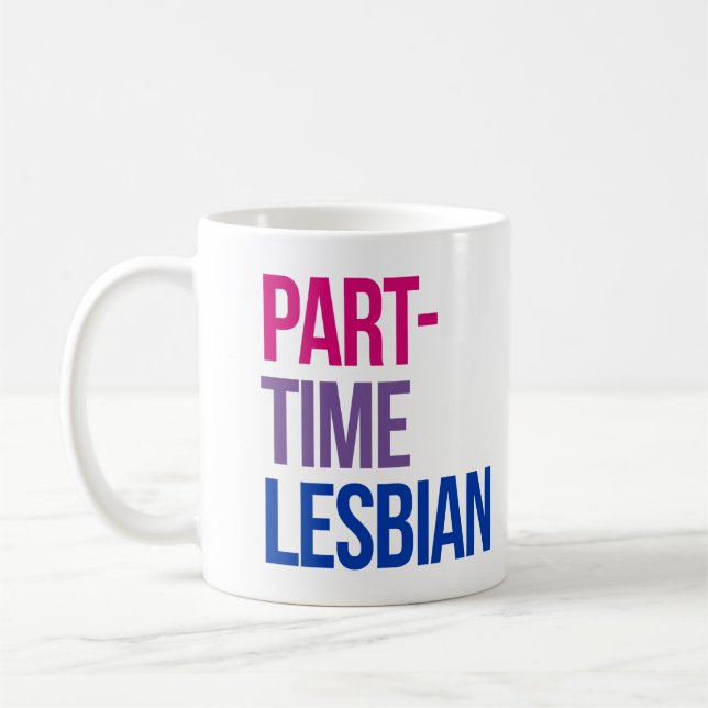 Part-time lesbian coffee mug (Left)