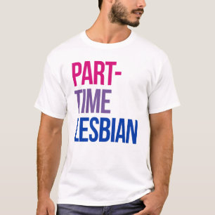 Part-time lesbian T-Shirt
