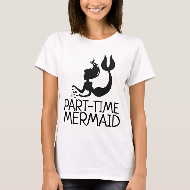 PART-TIME MERMAID LADIES T-SHIRTS (Front)