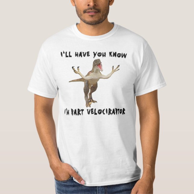 Part Velociraptor! T-Shirt (Front)