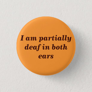 Partially Deaf Button
