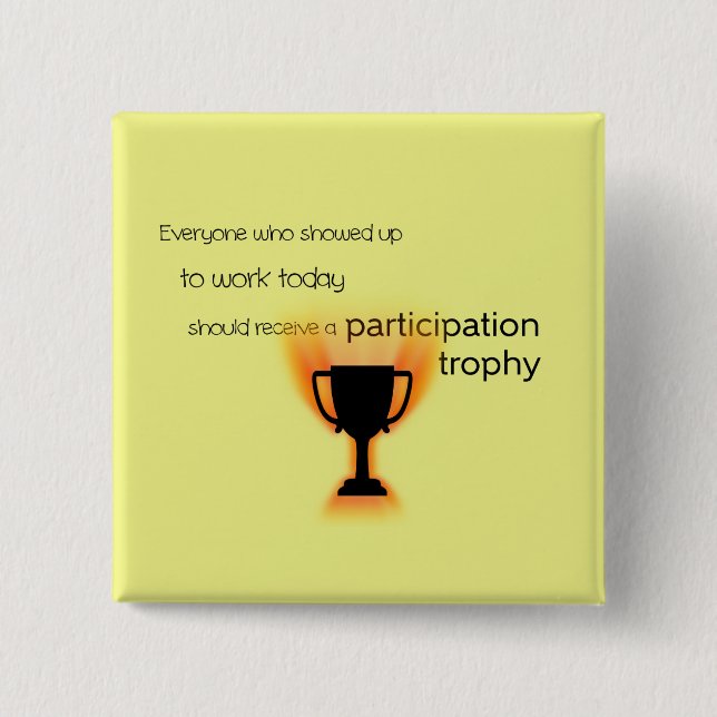 Participation Trophy Funny Work 15 Cm Square Badge (Front)