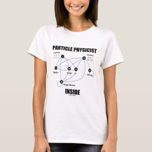 Particle Physicist Inside (Standard Model Higgs) T-Shirt