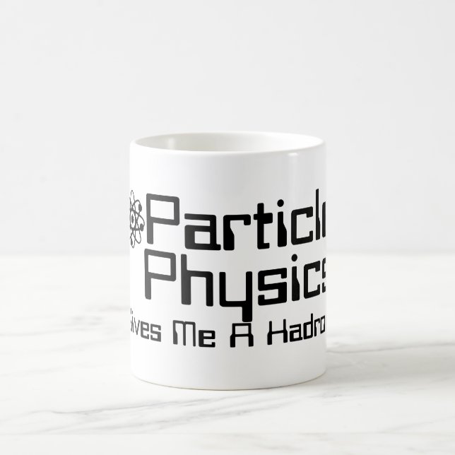 Particle Physics Gives Me A Hadron Coffee Mug (Center)
