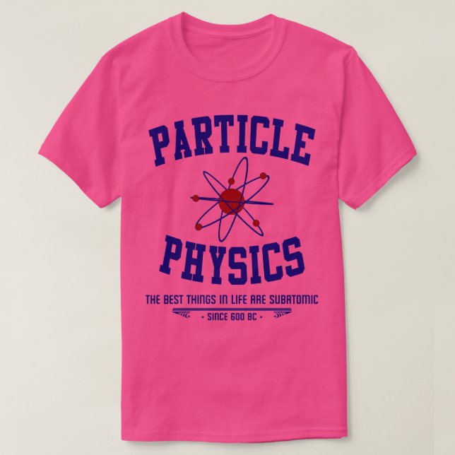 Particle Physics  T-Shirt (Design Front)
