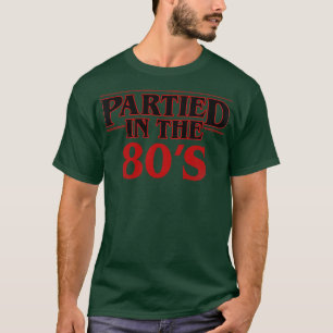 Partied in the 80s Gen X Gift For 80s Lovers T-Shirt