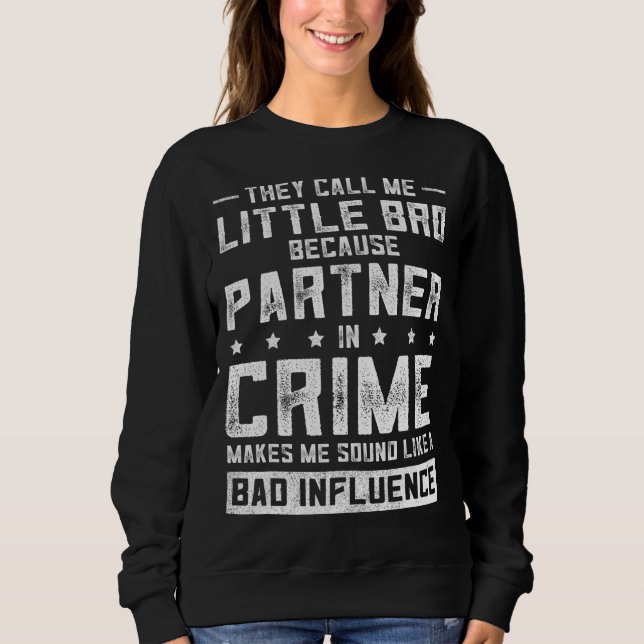 Partner In Crime Little Brother Apparel Fun Father Sweatshirt (Front)