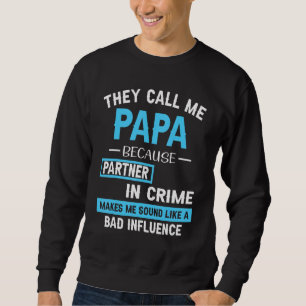 PARTNER IN CRIME MAKES ME SOUND FATHER DAY EXCLUSI SWEATSHIRT