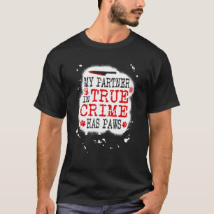 Partner in True Crime and Dogs Murder Show Murderi T-Shirt