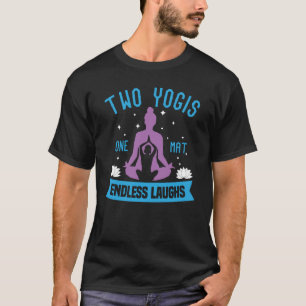 Partner Yoga Two Yogis one Mat endless laughs T-Shirt