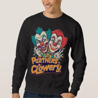 Partners in Clowery (Funny Clown Pun) Sweatshirt