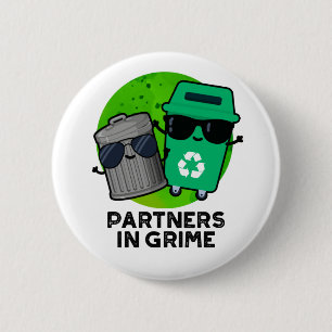 Partners In Grime Funny Trash Pun 6 Cm Round Badge