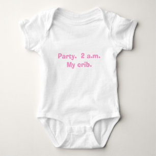 Party.  2 a.m.  My crib. Baby Bodysuit