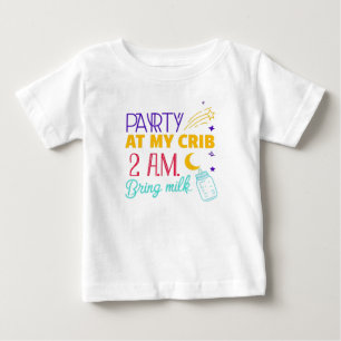 Party at my Crib Bring Milk Baby T-Shirt