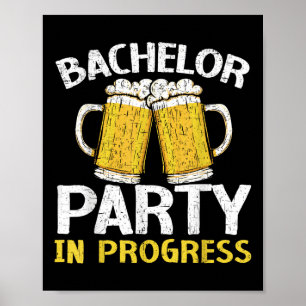Party Bachelor In Progress Beer Wedding Groom Brid Poster