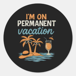Party Crew I'm On Permanent Vacation Graphic Classic Round Sticker