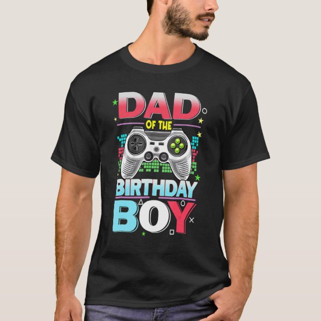 Party Dad Of The Birthday Boy Video Games  Fathers T-Shirt (Front)