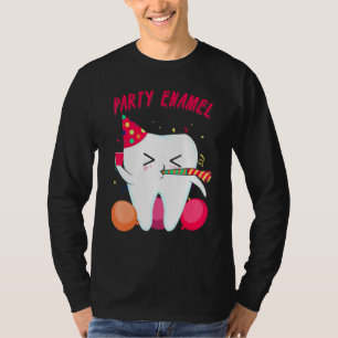 Party Enamel Dentist Dental Hygienist Tooth Appare T-Shirt