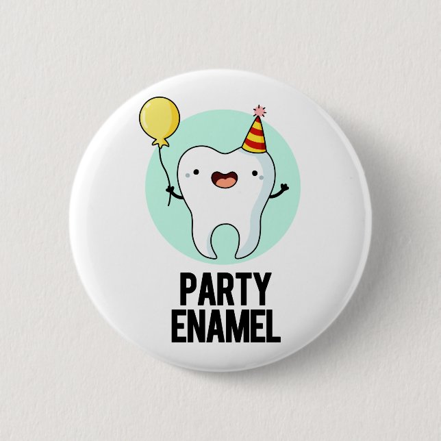 Party Enamel Funny Tooth Pun  6 Cm Round Badge (Front)