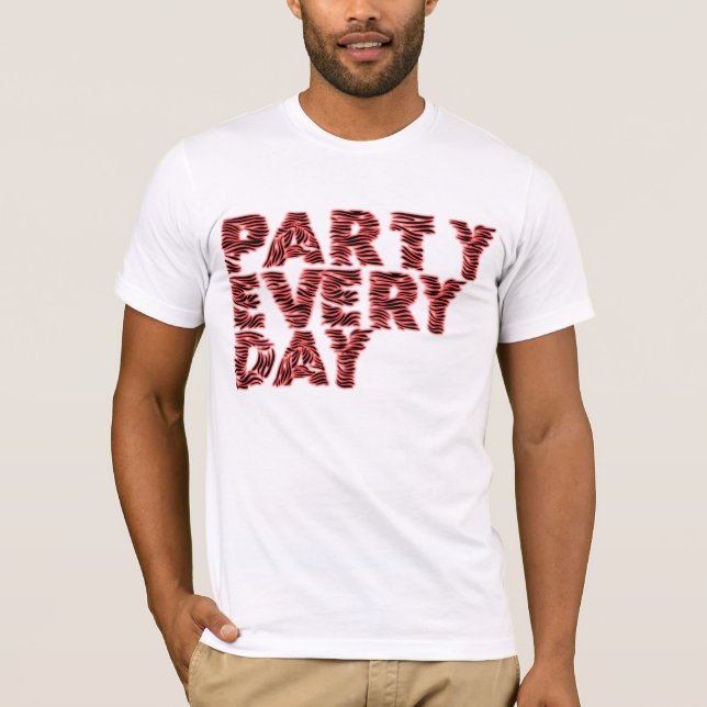PARTY EVERY DAY T-Shirt (Front)