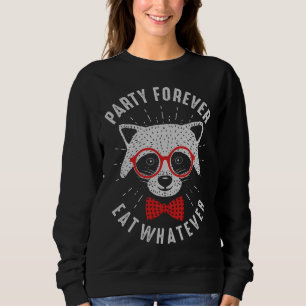 Party Forever Eat Whatever Cute Hipster Racoon Sweatshirt