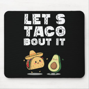 Party Funny Let's Taco Bout It Taco Cinco De Mayo Mouse Pad