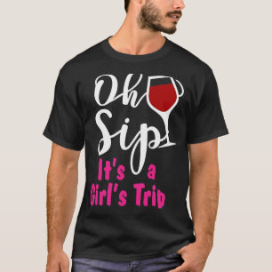Party Girls Alcohol Trip Vacation I Oh Sip Its A G T-Shirt