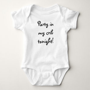 Party in my crib tonight! baby bodysuit