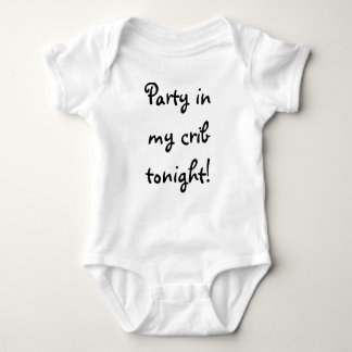 Party in my crib tonight! baby bodysuit
