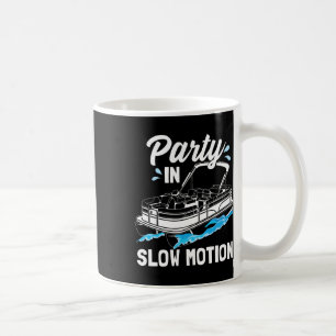 Party In Slow Motion Funny Party Boating Boat Pont Coffee Mug