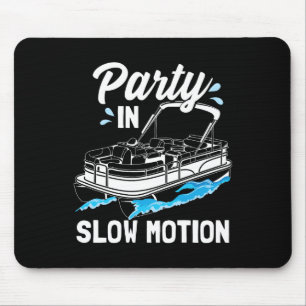 Party In Slow Motion Funny Party Boating Boat Pont Mouse Pad