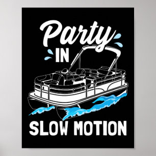 Party In Slow Motion Funny Party Boating Boat Pont Poster