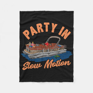 Party In Slow Motion Funny Pontoon Boating Shirt Fleece Blanket