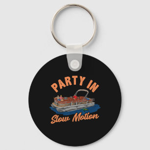 Party In Slow Motion Funny Pontoon Boating Shirt Key Ring