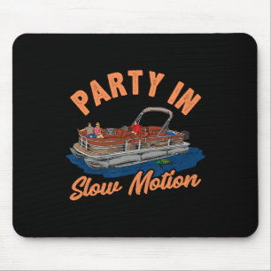 Party In Slow Motion Funny Pontoon Boating Shirt Mouse Pad