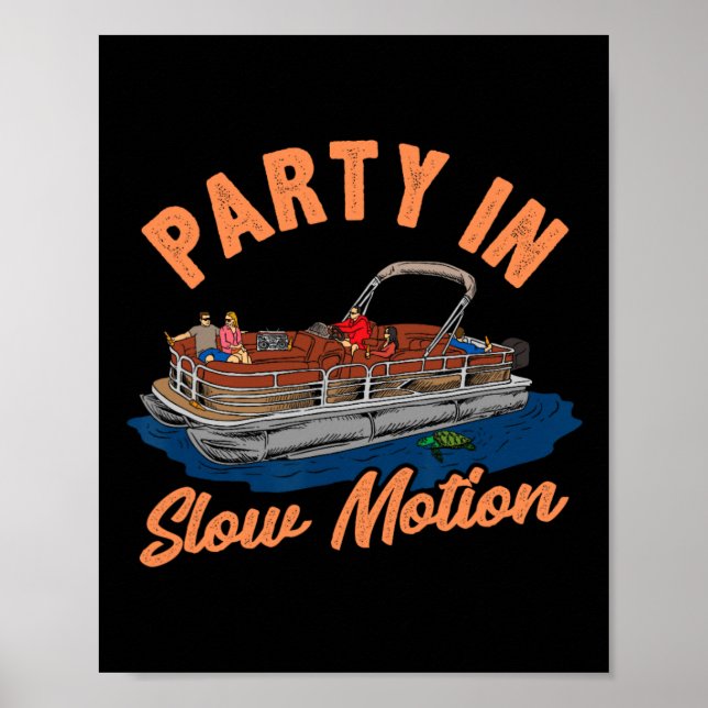 Party In Slow Motion Funny Pontoon Boating Shirt  Poster (Front)