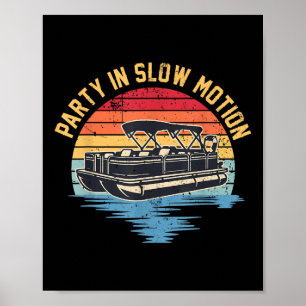 Party In Slow Motion Lake Pontoon Boat Boating Poster