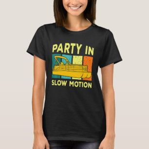 Party In Slow Motion Pontoon Boat Captain Captoon T-Shirt