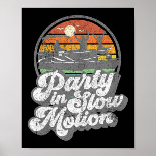 Party In Slow Motion Retro Funny Pontoon Boat Boat Poster