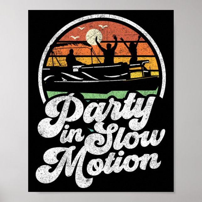 Party In Slow Motion Retro Funny Pontoon Boat Boat Poster (Front)