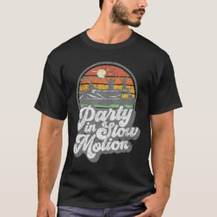 Party In Slow Motion Retro Funny Pontoon Boat Boat T-Shirt