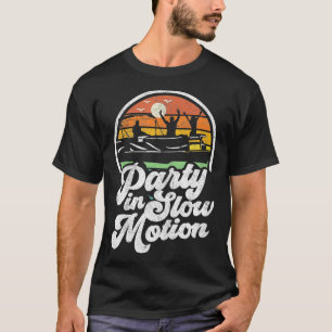 Party In Slow Motion Retro Funny Pontoon Boat Boat T-Shirt