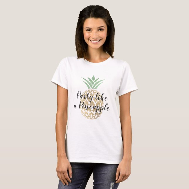Party Like a Pineapple Birthday or Wedding T-Shirt (Front Full)