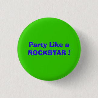 Party Like a ROCKSTAR ! 3 Cm Round Badge
