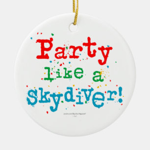 Party like a SKYDIVER! Ceramic Ornament