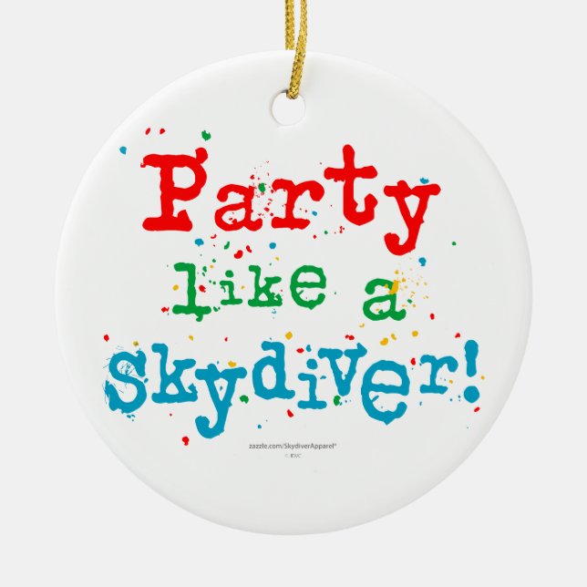 Party like a SKYDIVER! Ceramic Ornament (Front)