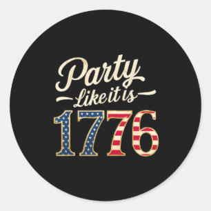 Party Like It Is 1776 Usa Flag Men Women Kids  Classic Round Sticker